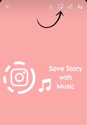 How to Save Instagram Story with Music: A Symphony of Digital Preservation